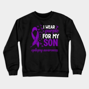 Epilepsy Awareness I Wear Purple For My SON Epilepsy Mom Crewneck Sweatshirt